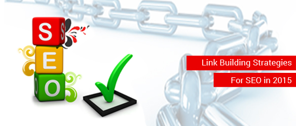 Link Building Strategies for SEO in 2015: Enhancing Your Website’s Google Ranking