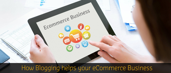 How Blogging Boosts Your eCommerce Business