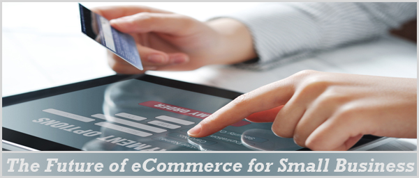 The Future of eCommerce for Small Businesses