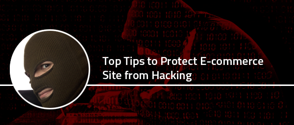 Tips to Protect Ecommerce Site from Hacking